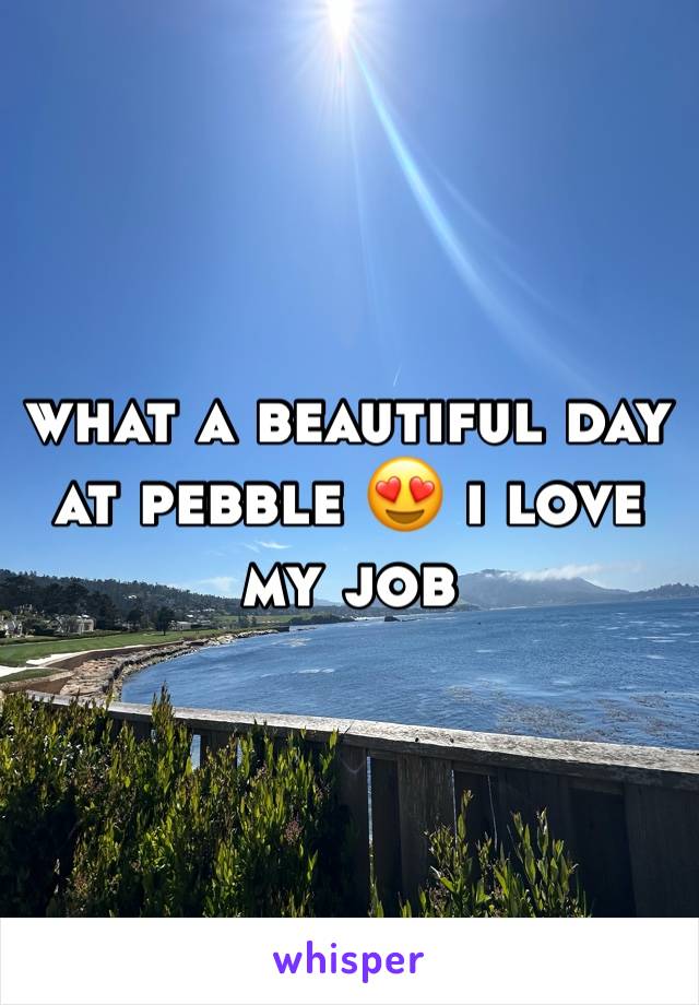 what a beautiful day at pebble 😍 i love my job 