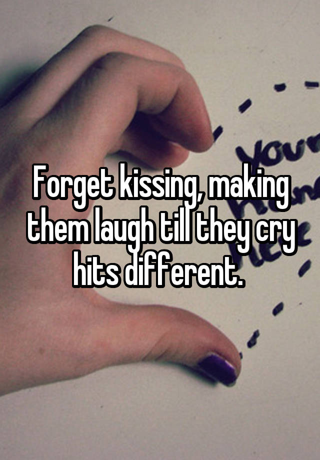 Forget kissing, making them laugh till they cry hits different. 