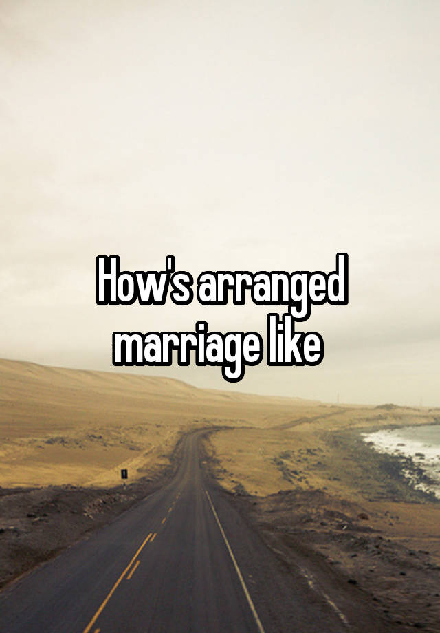 How's arranged marriage like 
