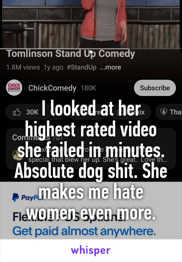 .


I looked at her highest rated video she failed in minutes. Absolute dog shit. She makes me hate women even more.