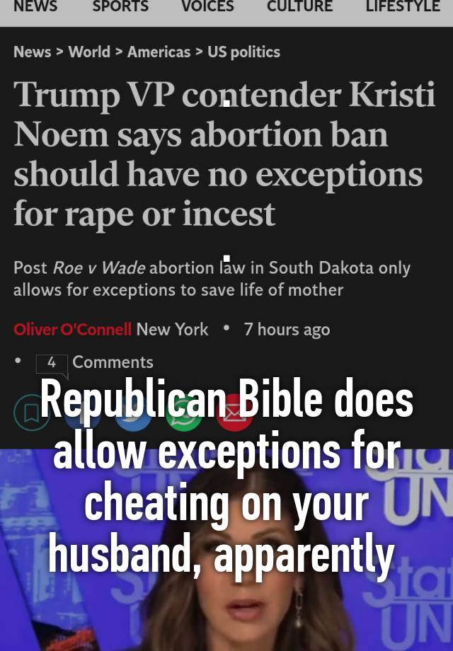 .


.


Republican Bible does allow exceptions for cheating on your husband, apparently 