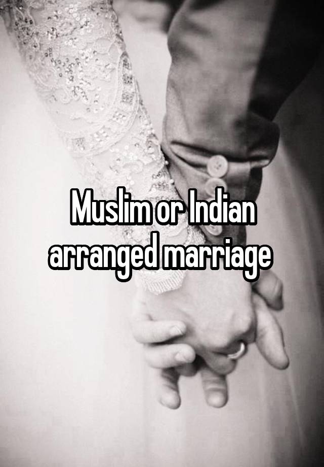 Muslim or Indian arranged marriage 