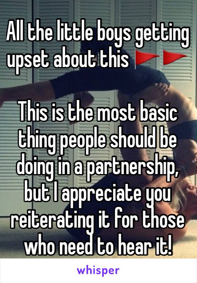 All the little boys getting upset about this 🚩🚩

This is the most basic thing people should be doing in a partnership, but I appreciate you reiterating it for those who need to hear it!