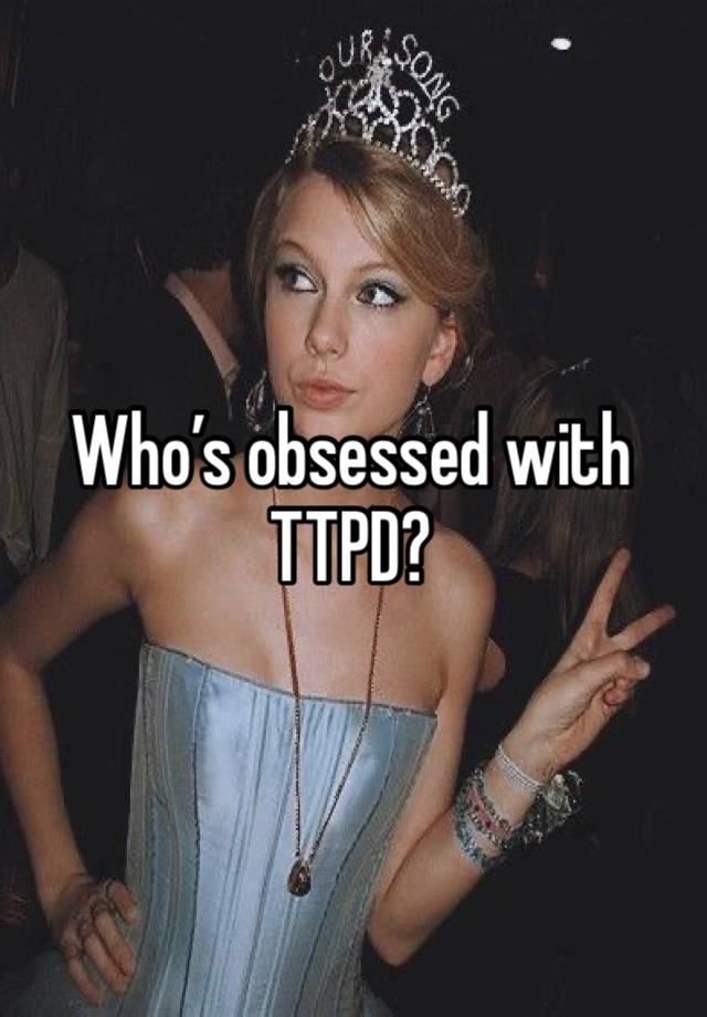 Who’s obsessed with TTPD?