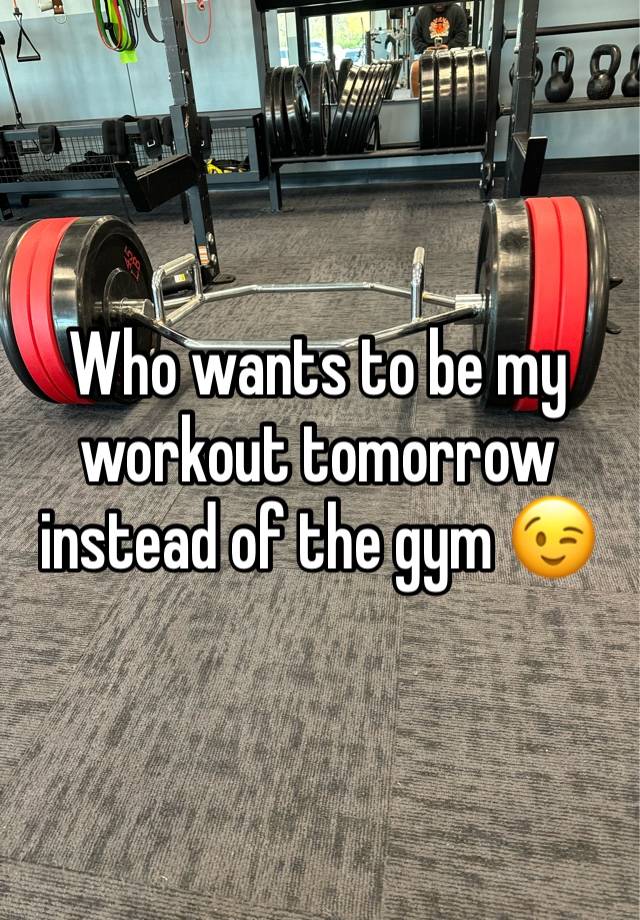 Who wants to be my workout tomorrow instead of the gym 😉