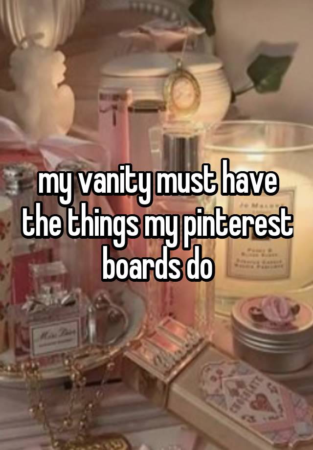 my vanity must have the things my pinterest boards do