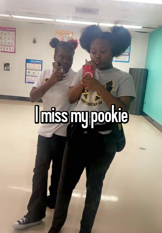 I miss my pookie