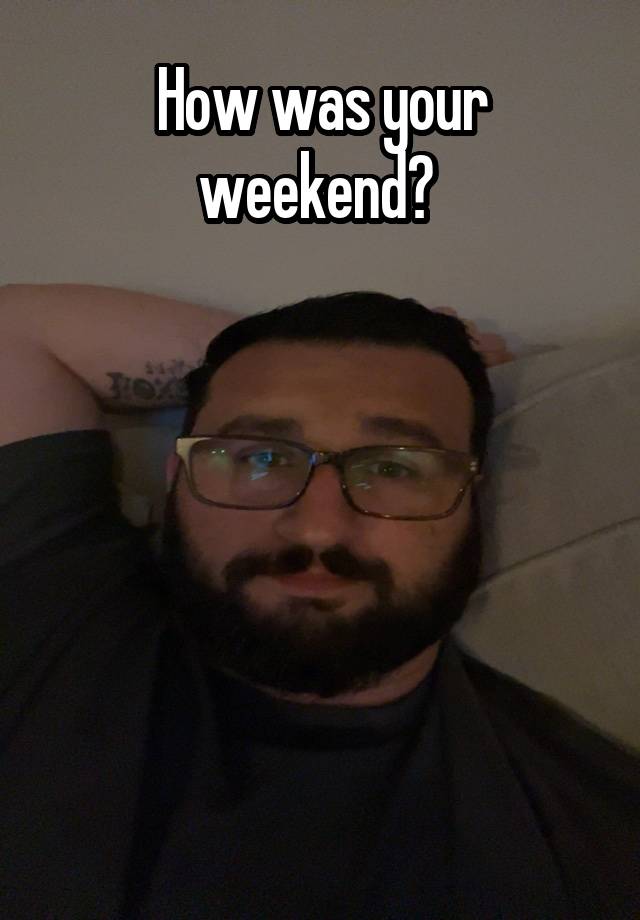 How was your weekend? 






