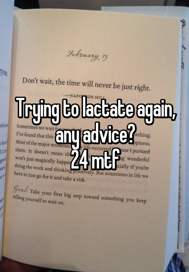 Trying to lactate again, any advice?
24 mtf