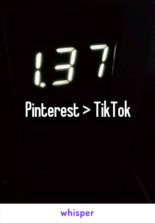 Pinterest > TikTok