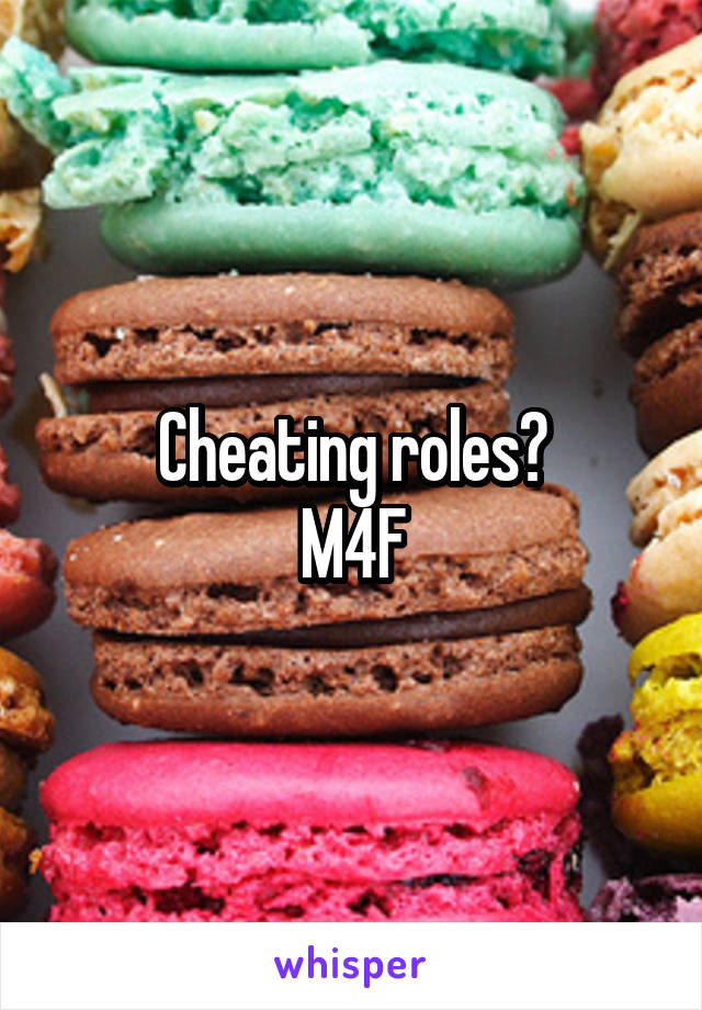 Cheating roles?
M4F