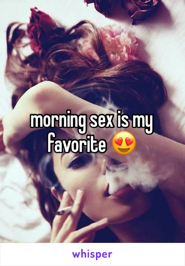 morning sex is my favorite 😍 