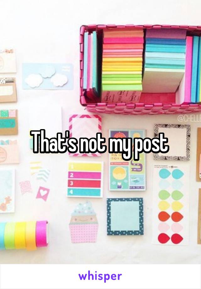 That's not my post 