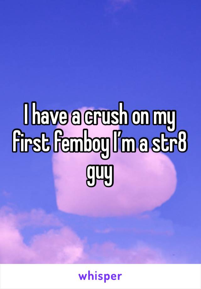 I have a crush on my first femboy I’m a str8 guy