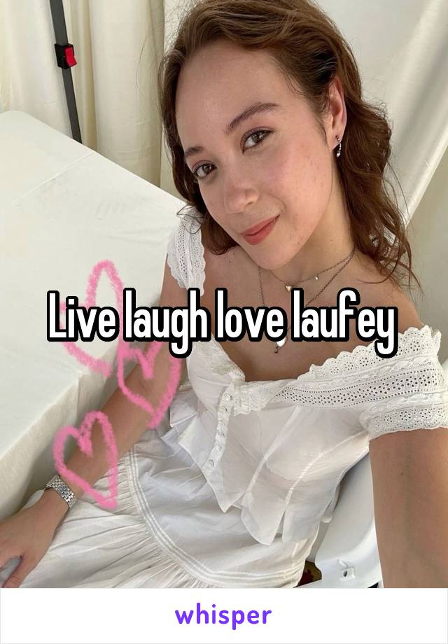 Live laugh love laufey 