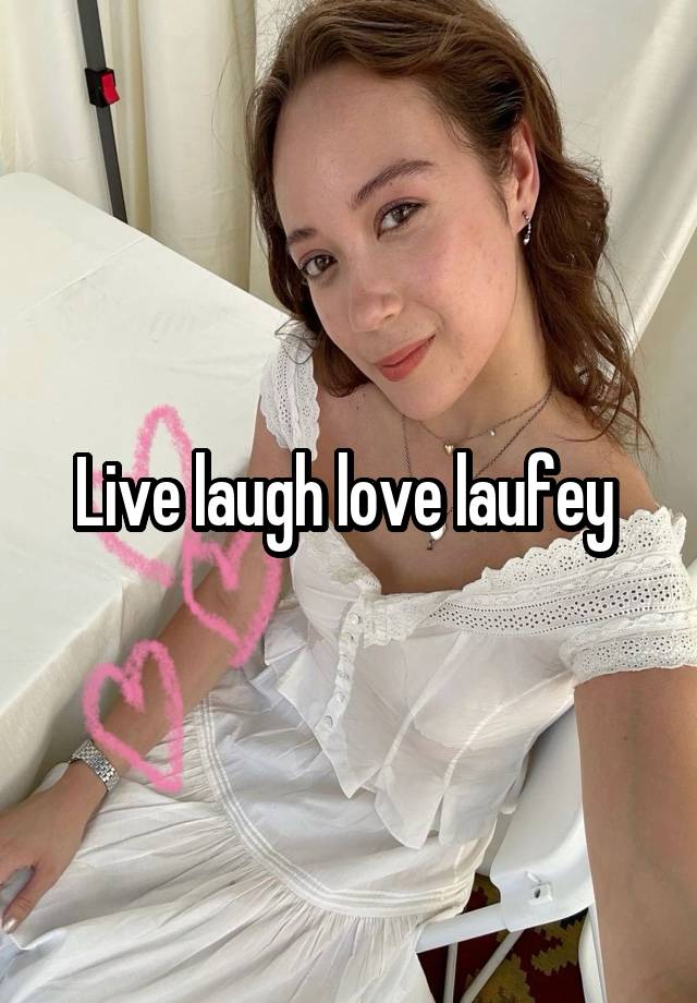 Live laugh love laufey 