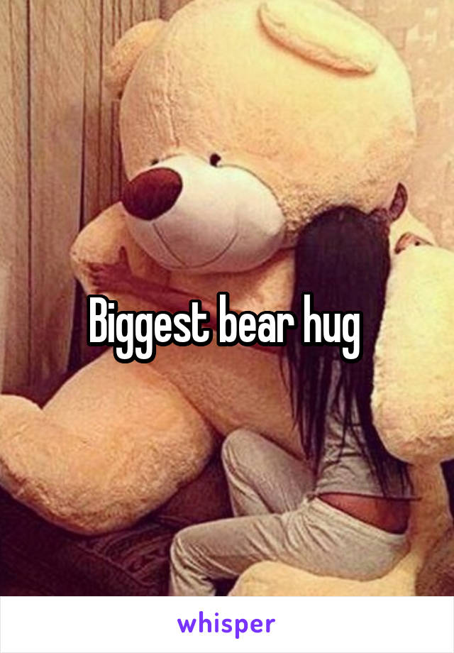 Biggest bear hug 