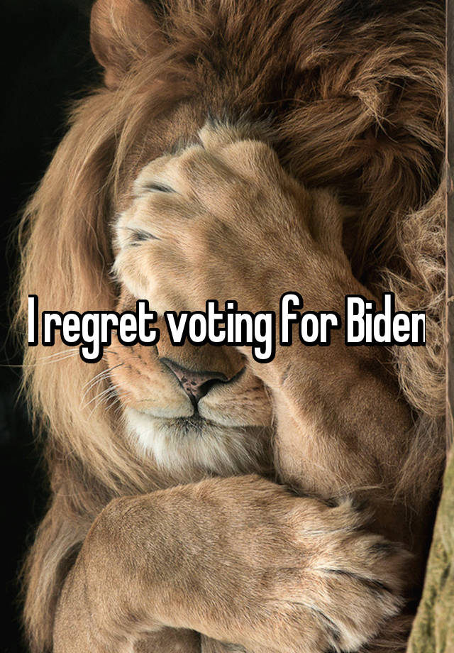 I regret voting for Biden