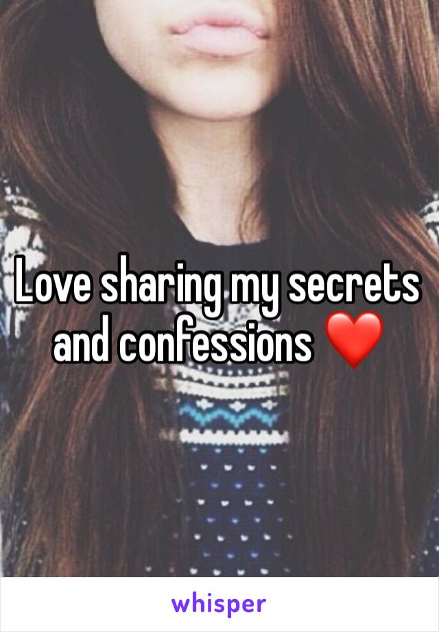 Love sharing my secrets and confessions ❤️