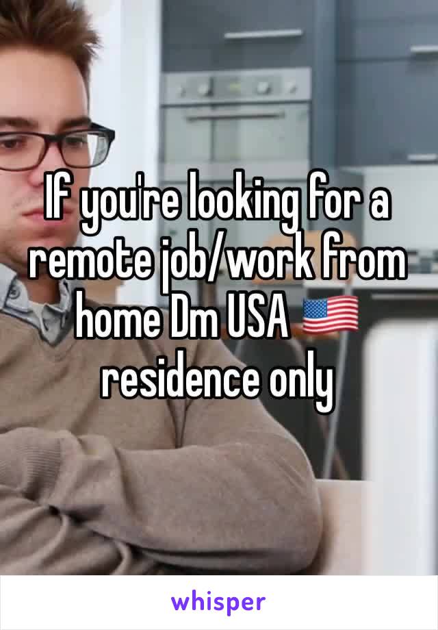 If you're looking for a remote job/work from home Dm USA 🇺🇸 residence only 