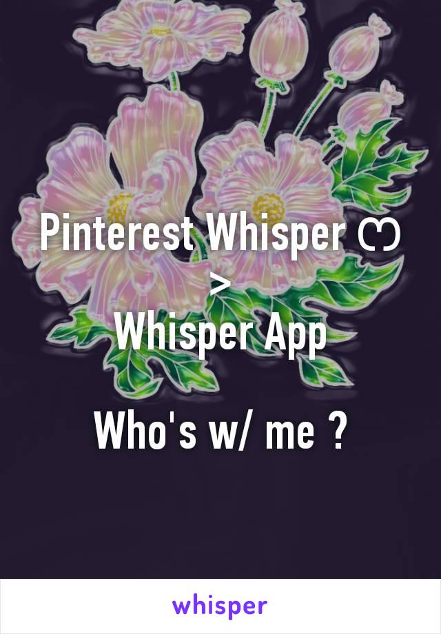 Pinterest Whisper ෆ
>
Whisper App

Who's w/ me ?

