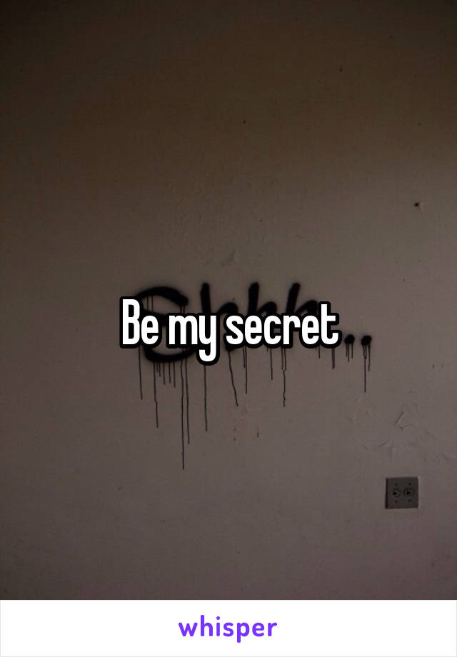 Be my secret