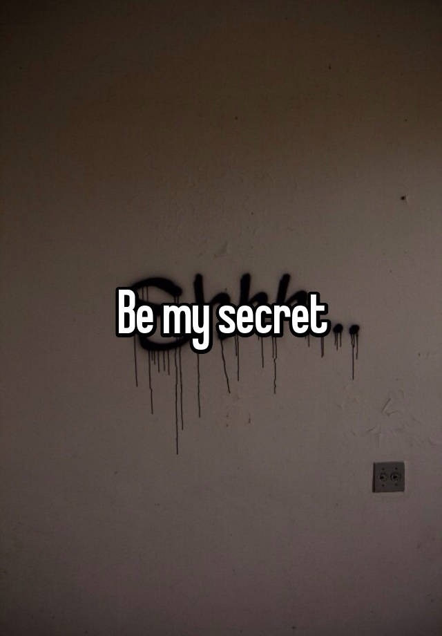 Be my secret