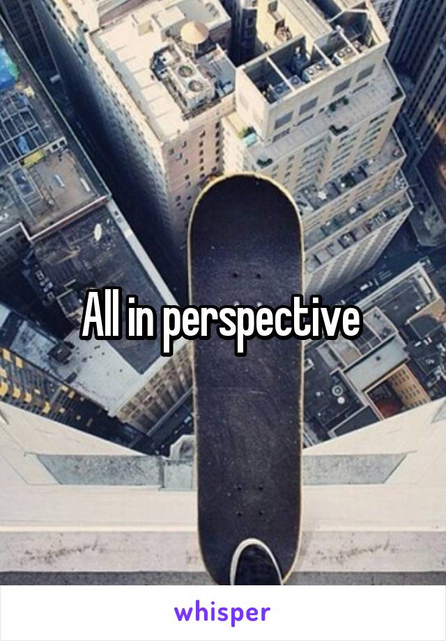 All in perspective 