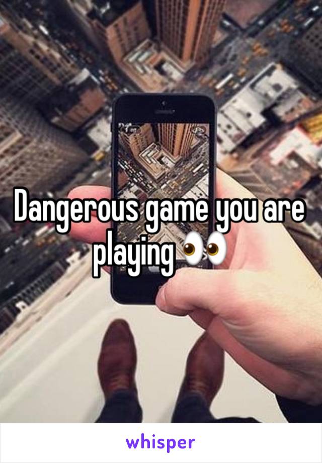 Dangerous game you are playing 👀