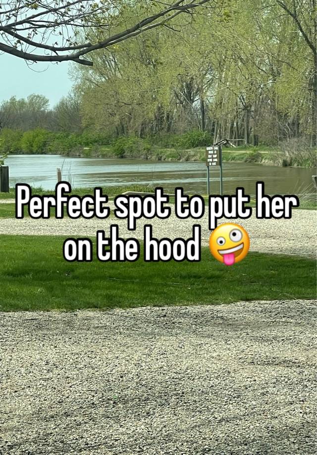 Perfect spot to put her on the hood 🤪