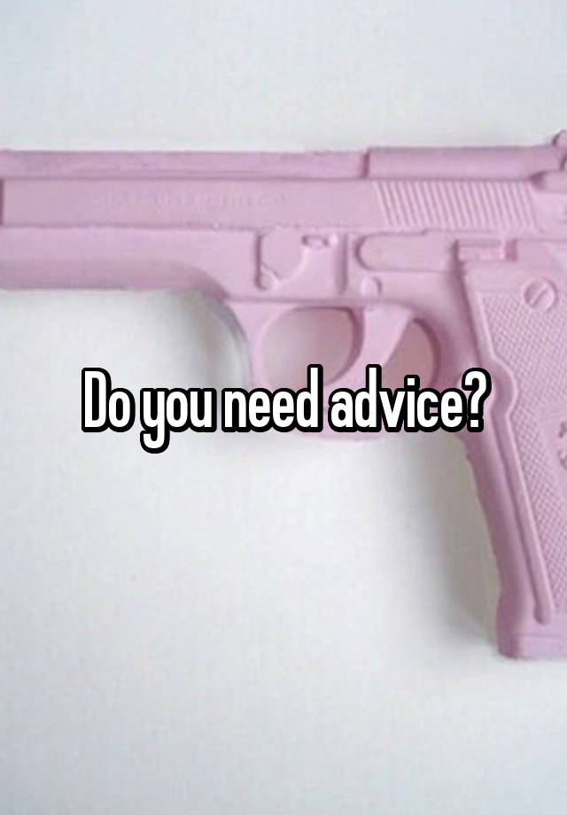 Do you need advice?