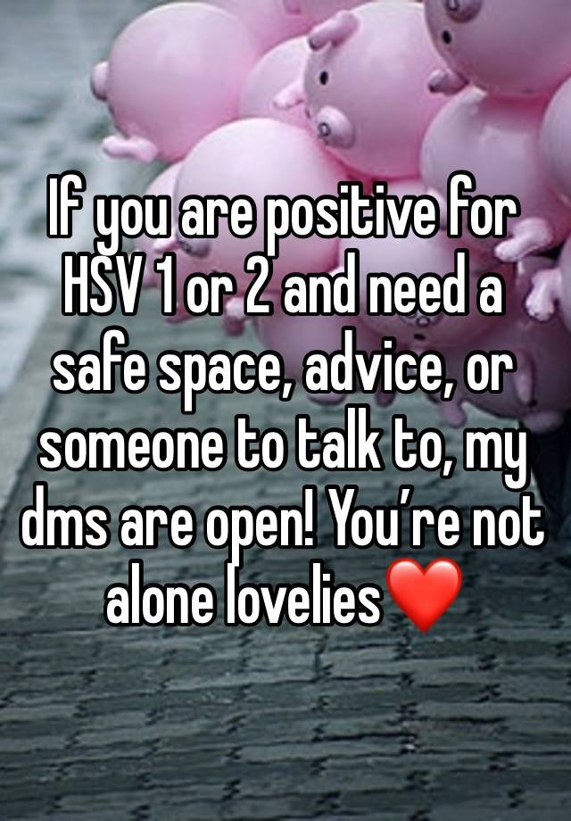 If you are positive for HSV 1 or 2 and need a safe space, advice, or someone to talk to, my dms are open! You’re not alone lovelies❤️