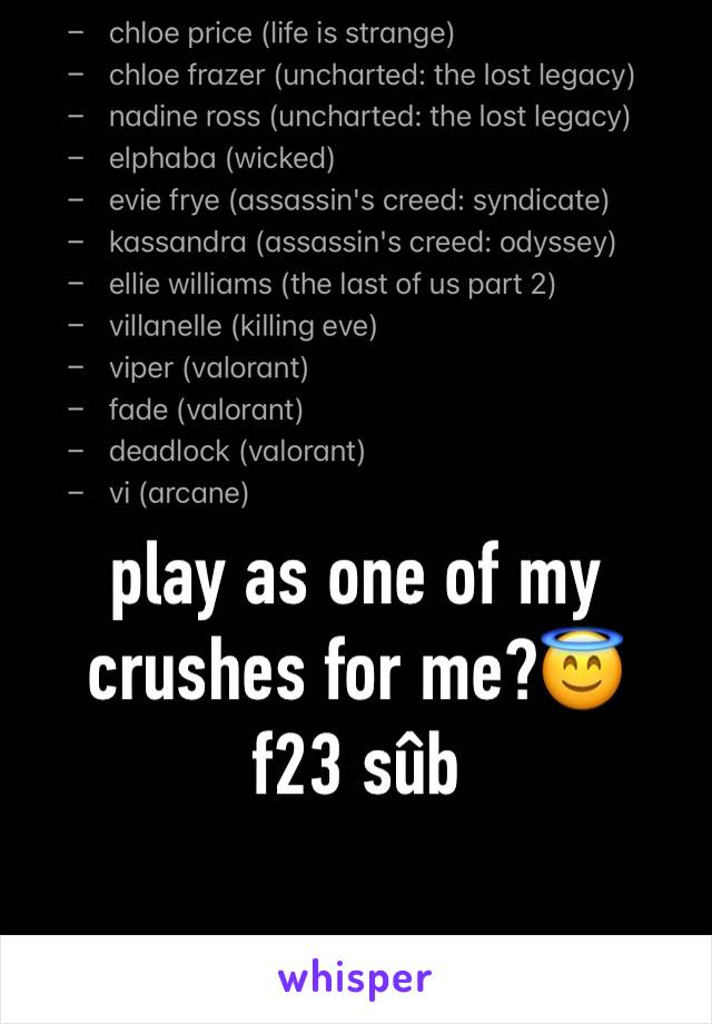 play as one of my crushes for me?😇
f23 sûb 