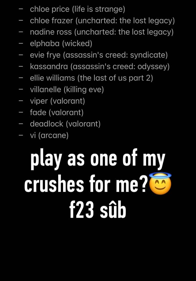play as one of my crushes for me?😇
f23 sûb 