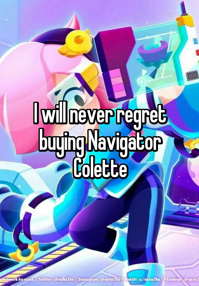 I will never regret buying Navigator Colette