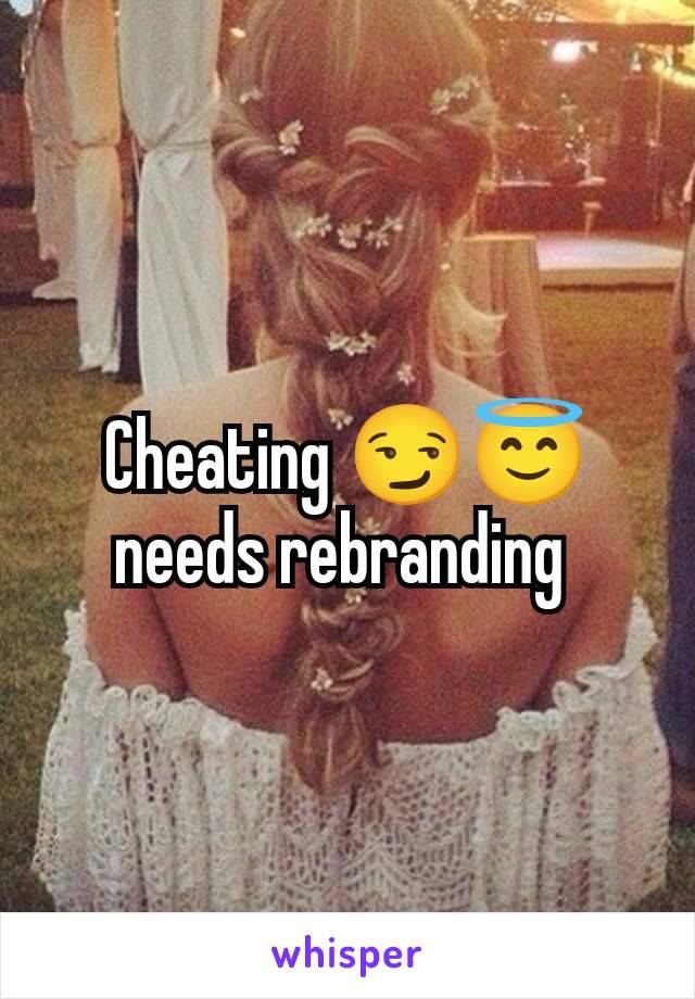 Cheating 😏😇needs rebranding 