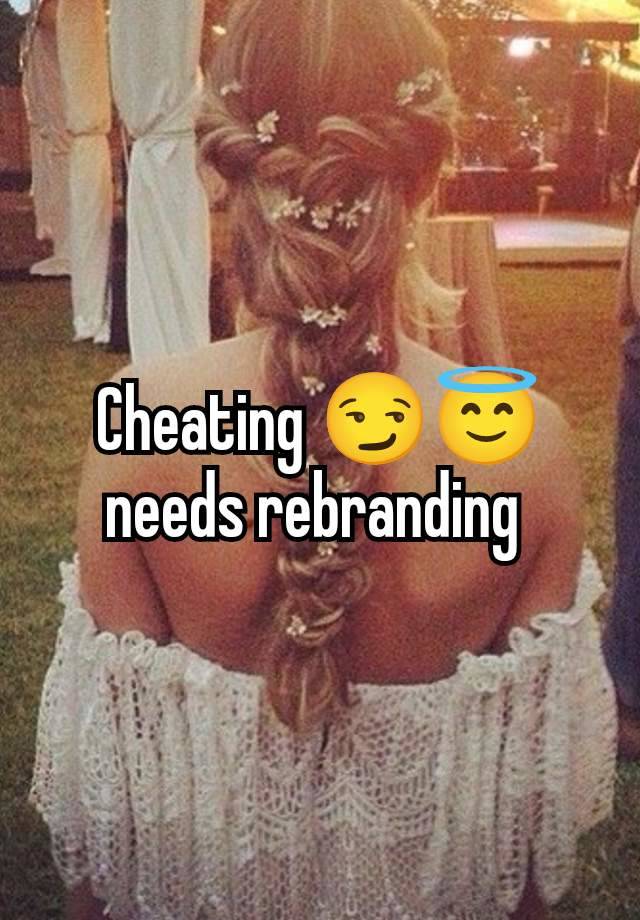 Cheating 😏😇needs rebranding 