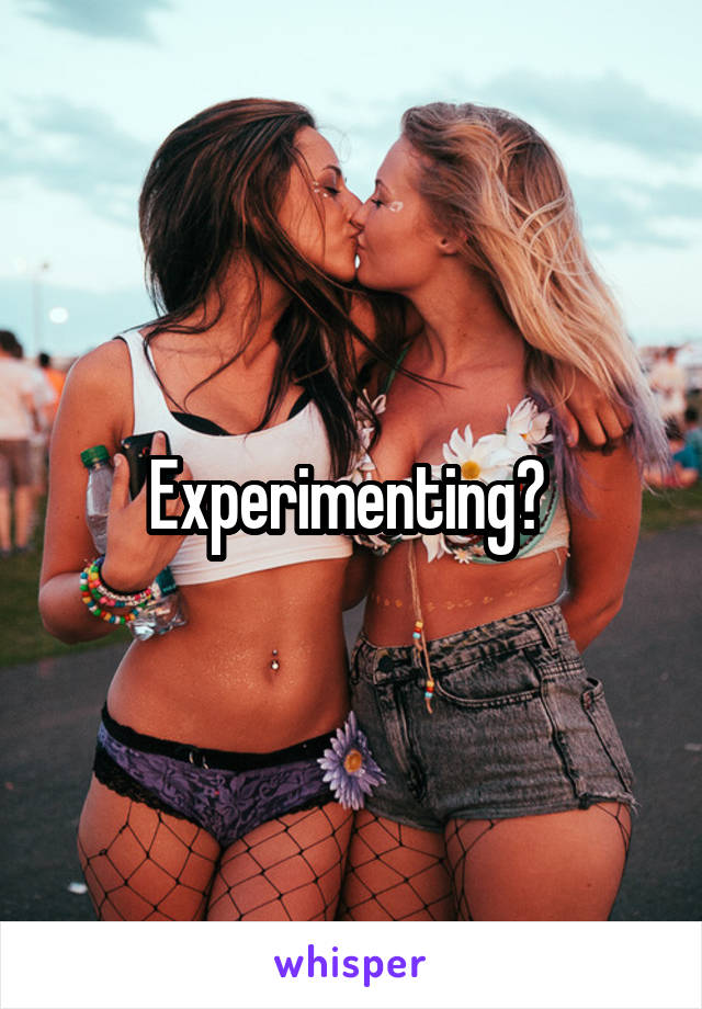 Experimenting? 