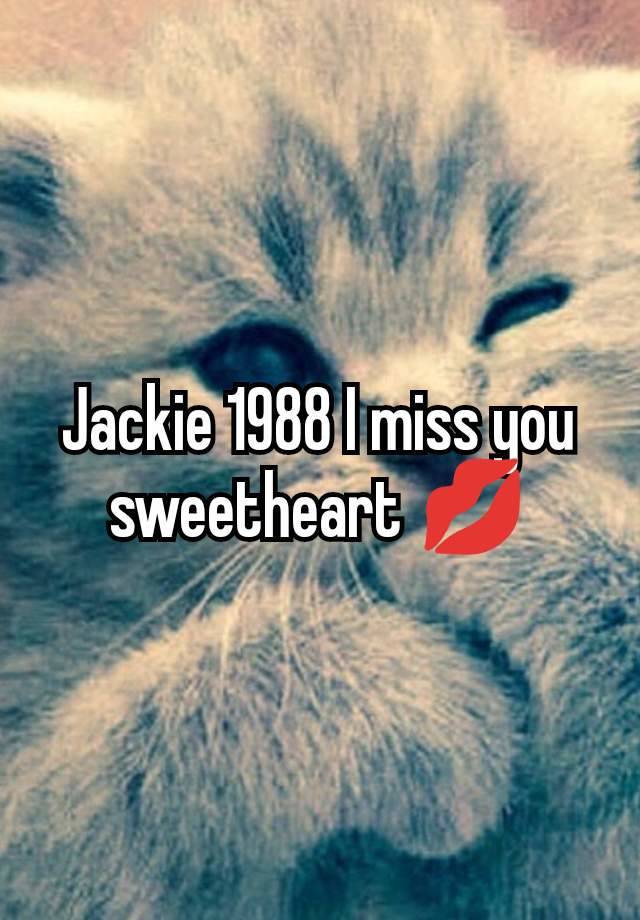 Jackie 1988 I miss you sweetheart 💋