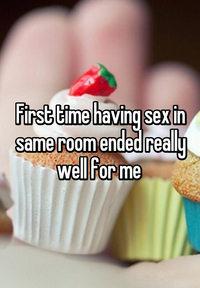 First time having sex in same room ended really well for me 