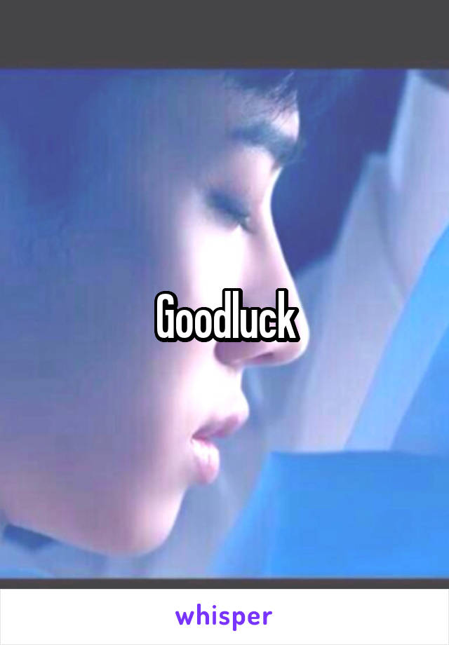 Goodluck