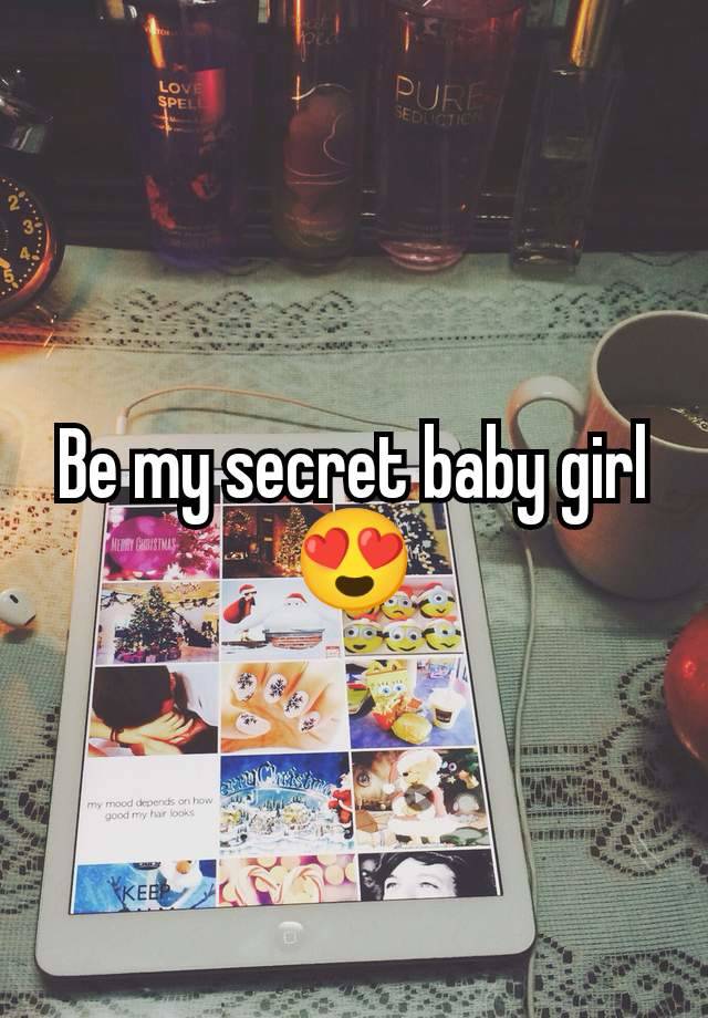Be my secret baby girl 😍