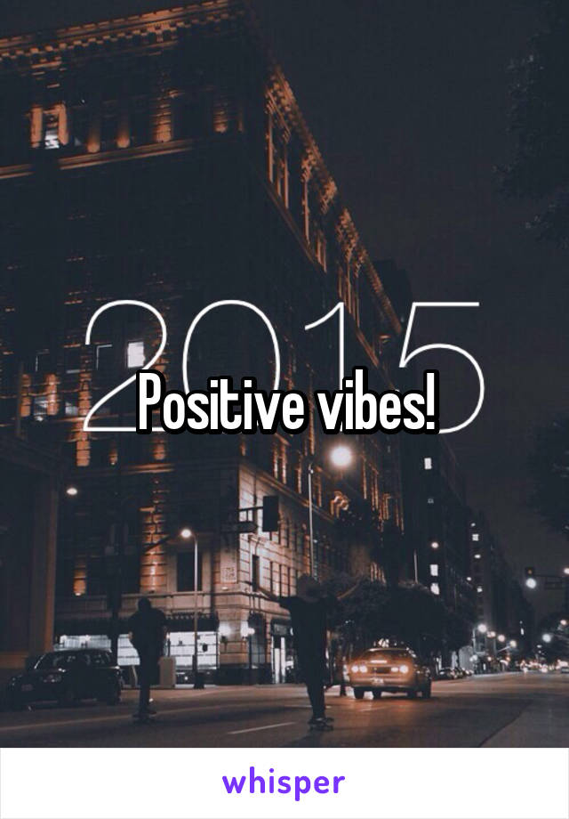 Positive vibes!