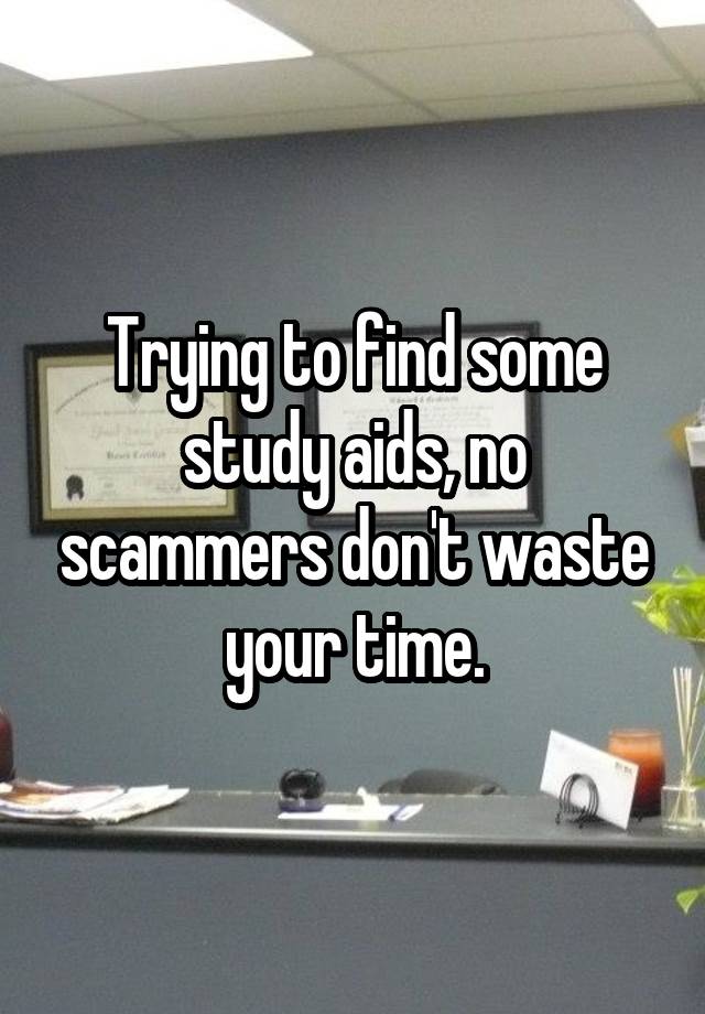 Trying to find some study aids, no scammers don't waste your time.