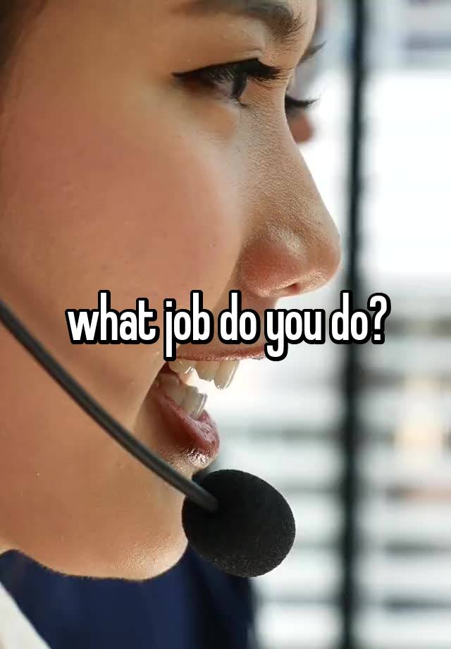 what job do you do?