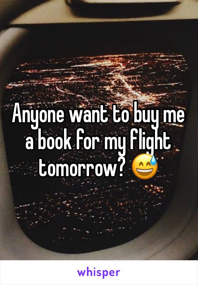 Anyone want to buy me a book for my flight tomorrow? 😅