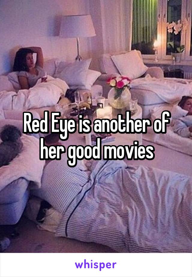 Red Eye is another of her good movies