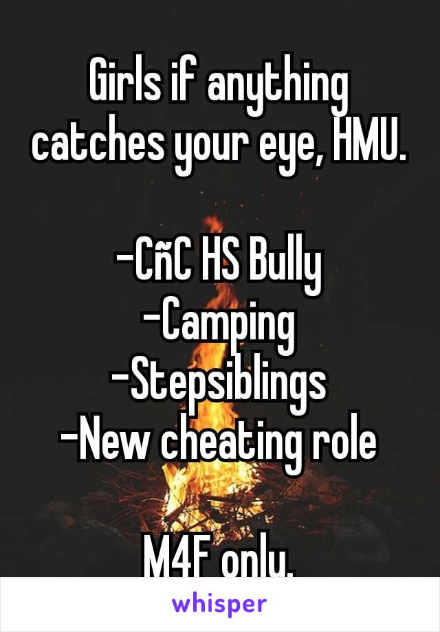 Girls if anything catches your eye, HMU.

-CñC HS Bully
-Camping
-Stepsiblings
-New cheating role

M4F only.