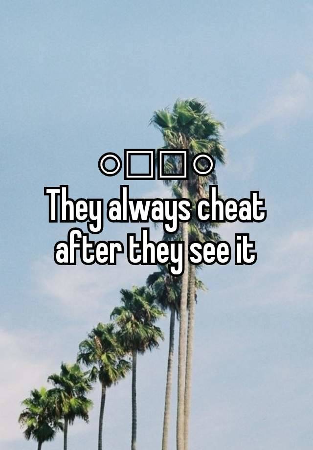 ○□□○
They always cheat after they see it
