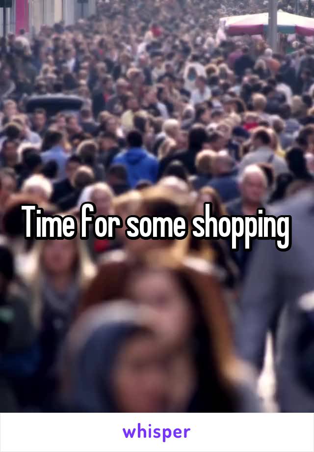 Time for some shopping 